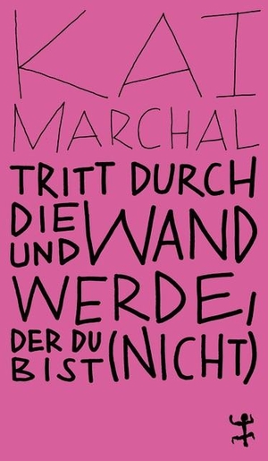 Marchal, Kai. Tritt durch die Wand und werde, der du (nicht) bist - Auf den Spuren des chinesischen Denkens. Matthes & Seitz Verlag, 2021.