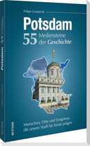 Potsdam. 55 Meilensteine der Geschichte