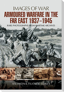 Armoured Warfare in the Far East 1937 - 1945