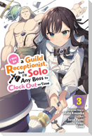I May Be a Guild Receptionist, but I'll Solo Any Boss to Clock Out on Time, Vol. 3 (manga)