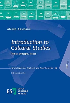 Assmann, Aleida. Introduction to Cultural Studies - Topics, Concepts, Issues. Schmidt, Erich Verlag, 2019.