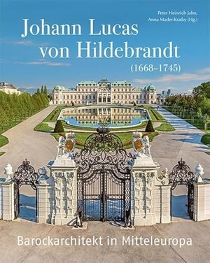 Jahn, Peter Heinrich / Anna Mader-Kratky (Hrsg.). Johann Lucas von Hildebrandt (1668-1745) - Barockarchitekt in Mitteleuropa. Imhof Verlag, 2025.