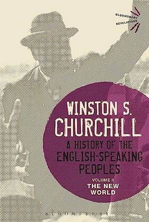 Churchill, Winston S.. A History of the English-Speaking Peoples Volume II. Bloomsbury 3PL, 2015.