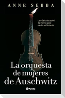La Orquesta de Mujeres de Auschwitz (Novela Histórica) / The Women's Orchestra of Auschwitz (a Historical Novel)