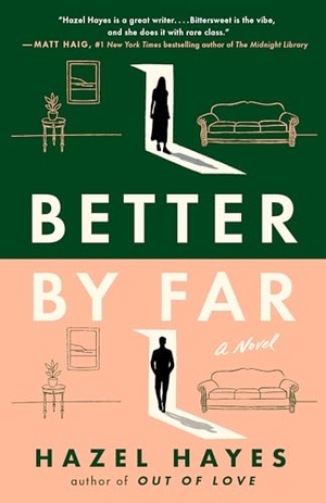 Hayes, Hazel. Better by Far - A Novel. Penguin LLC  US, 2024.