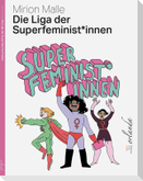 Die Liga der Superfeminist*innen