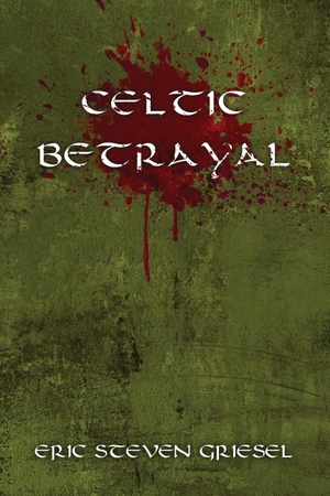 Griesel, Eric Steven. Celtic Betrayal. Mindstir Media, 2024.