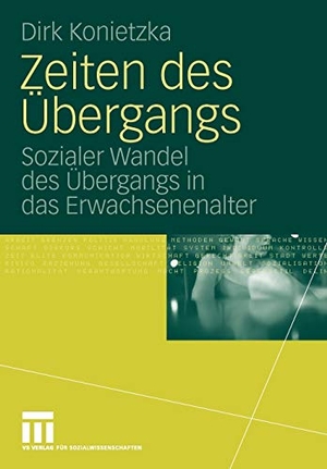 Konietzka, Dirk. Zeiten des Übergangs - Sozialer Wandel des Übergangs in das Erwachsenenalter. VS Verlag für Sozialwissenschaften, 2010.