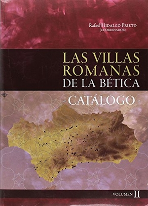 Hidalgo Prieto, Rafael. Las villas romanas de la Baetica. UCOPress, Editorial Universidad de Córdoba, 2017.