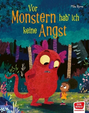 Byrne, Mike. Vor Monstern hab' ich keine Angst! - Lustige Monstergeschichte mit Überraschungseffekt! Ein starkes Mädchen allein im Wald. Kinderbuch ab 3 mit einer wichtigen Botschaft über Emotionen. Don Bosco Medien GmbH, 2026.