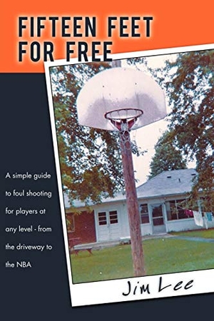 Lee, Jim. Fifteen Feet For Free - A simple guide to foul shooting for players at level - from the driveway to the NBA. AuthorHouse, 2012.