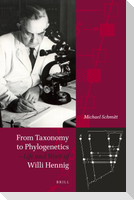 From Taxonomy to Phylogenetics - Life and Work of Willi Hennig