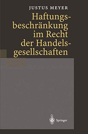 Meyer, Justus. Haftungsbeschränkung im Recht der Handelsgesellschaften. Springer Berlin Heidelberg, 2012.