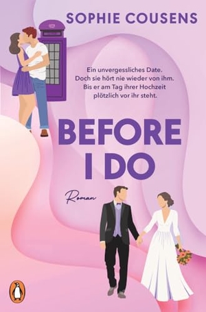 Cousens, Sophie. Before I Do - Wenn das beste Date deines Lebens plötzlich wieder vor dir steht - am Tag deiner Hochzeit. Roman  - 'Romantisch, klug und einfach nur wunderbar.' Marian Keyes. Penguin TB Verlag, 2024.