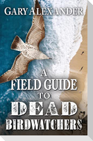 A Field Guide to Dead Birdwatchers