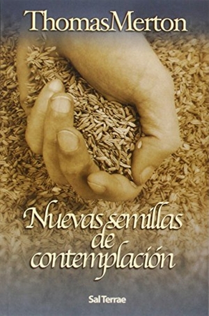 Merton, Thomas. Nuevas semillas de contemplación. Editorial Sal Terrae, 1993.