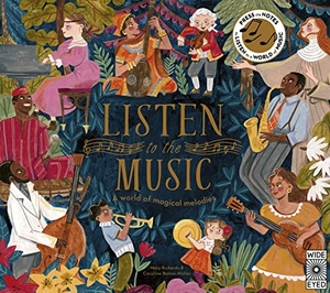 Richards, Mary. Listen to the Music - A World of Magical Melodies - Press the Notes to Listen to a World of Music. Wide Eyed Editions, 2022.