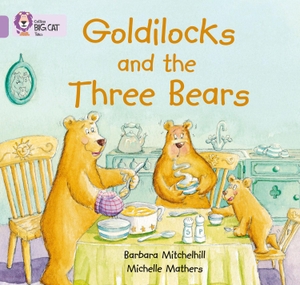 Mitchelhill, Barbara. Goldilocks and the Three Bears - Band 00/Lilac. HarperCollins UK, 2005.