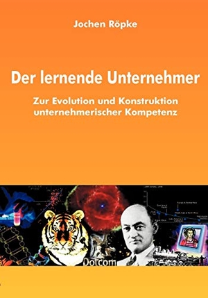 Röpke, Jochen. Der lernende Unternehmer - Zur Evolution und Konstruktion unternehmerischer Kompetenz. Books on Demand, 2002.