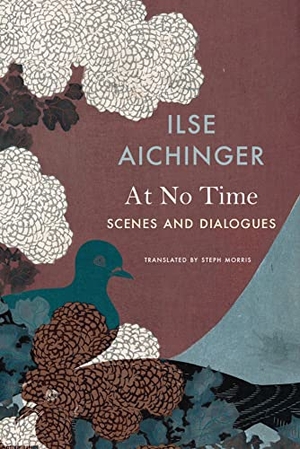 Aichinger, Ilse. At No Time - Scenes and Dialogues. Seagull Books, 2023.