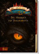 Die geheime Drachenschule - Das Handbuch für Drachenreiter