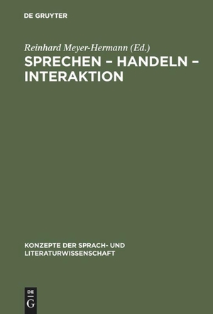 Meyer-Hermann, Reinhard (Hrsg.). Sprechen ¿ Handeln ¿ Interaktion - Ergebnisse aus Bielefelder Forschungsprojekten zu Texttheorie, Sprechakttheorie und Konversationsanalyse. De Gruyter, 1978.