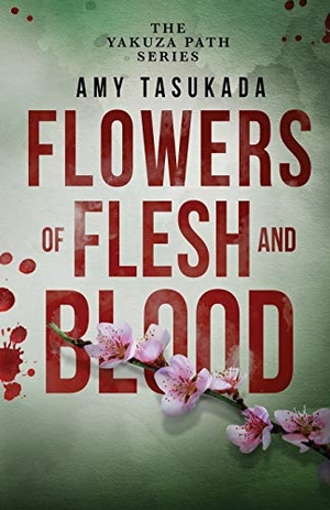 Tasukada, Amy. The Yakuza Path - Flowers of Flesh and Blood. Macarons & Tea Publishing, 2020.