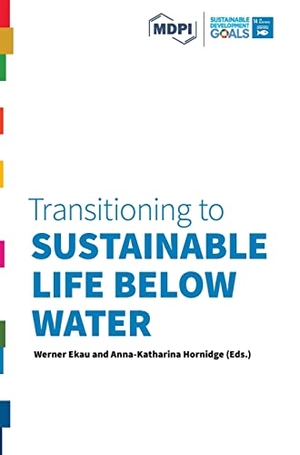 Ekau, Werner / Anna -Katharina Hornidge (Hrsg.). Transitioning to Sustainable Life below Water. MDPI AG, 2022.
