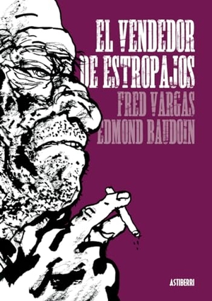 Vargas, Fred / Edmond Baudoin. El vendedor de estropajos. Astiberri Ediciones, 2011.