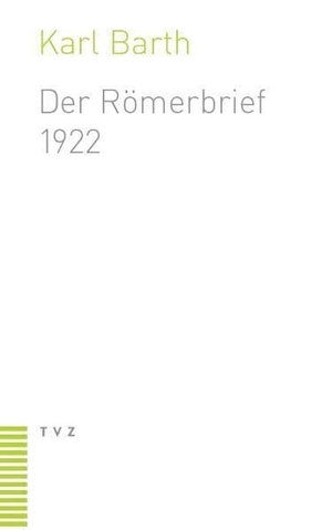 Barth, Karl. Der Römerbrief - Zweite Fassung (1922). Theologischer Verlag Ag, 2005.