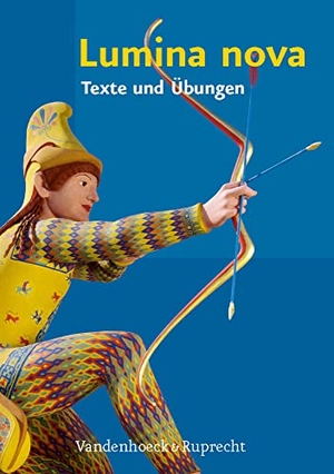Mosebach-Kaufmann, Inge / Müller, Hubert et al. Lumina Nova - Texte und Übungen. Vandenhoeck + Ruprecht, 2016.
