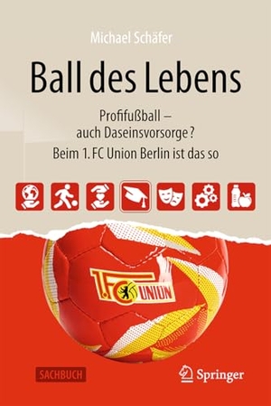 Schäfer, Michael. Ball des Lebens - Profifußball - auch Daseinsvorsorge? Beim 1. FC Union Berlin ist das so. Springer-Verlag GmbH, 2026.