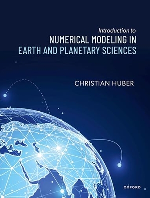 Huber, Christian. Introduction to Numerical Modeling in the Earth and Planetary Sciences. Oxford University Press, 2025.