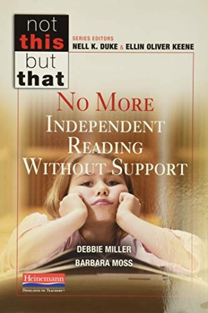 Keene, Ellin Oliver / Duke, Nell K et al. No More Independent Reading Without Support. Heinemann Educational Books, 2013.