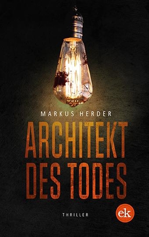 Herder, Markus. Architekt des Todes - Thriller. edition krimi, 2021.