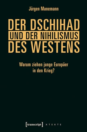 Manemann, Jürgen. Der Dschihad und der Nihilismus des Westens. transcript Verlag, 2024.