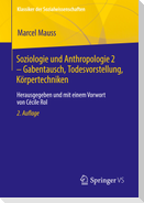 Soziologie und Anthropologie 2 - Gabentausch, Todesvorstellung, Körpertechniken