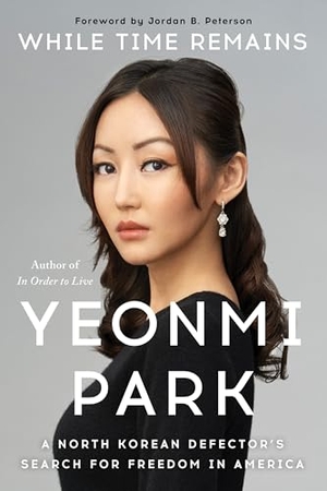 Park, Yeonmi. While Time Remains - A North Korean Defector's Search for Freedom in America. Simon + Schuster LLC, 2023.