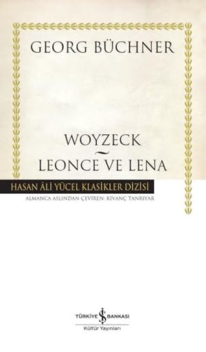 Büchner, Georg. Woyzeck - Leonce ve Lena. Türkiye Is Bankasi Kültür Yayinlari, 2025.