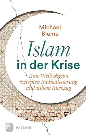 Blume, Michael. Islam in der Krise - Eine Weltreligion zwischen Radikalisierung und stillem Rückzug. Patmos-Verlag, 2017.