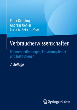 Kenning, Peter / Lucia A. Reisch et al (Hrsg.). Verbraucherwissenschaften - Rahmenbedingungen, Forschungsfelder und Institutionen. Springer Fachmedien Wiesbaden, 2021.