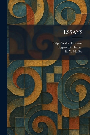 Emerson, Ralph Waldo / Holmes, Eugene D. et al. Essays. XpressPress, 2026.