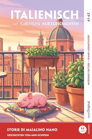 Testa, Giorgia. Italienisch lernen mit lustigen Kurzgeschichten (A1-A2) - Storie di Maialino Nano (+ Audio-Online) - Italienisch lesen und alles verstehen - ohne Wörterbuch | Frank-Lesemethode mit Audio | Italienisch-Deutsch. EasyOriginal Verlag e.U., 2026.