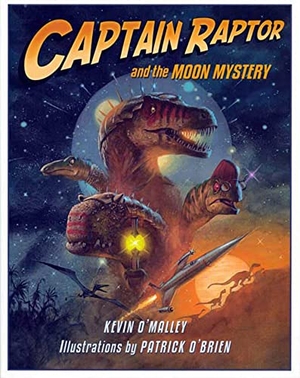 O'Malley, Kevin. Captain Raptor and the Moon Mystery. Bloomsbury USA, 2005.