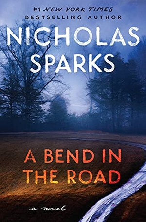Sparks, Nicholas. A Bend in the Road. Grand Central Publishing, 2022.