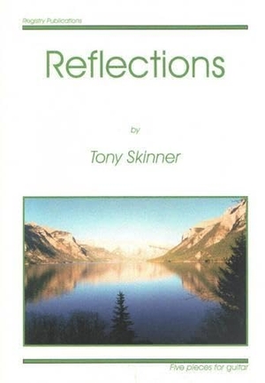 Skinner, Tony. Reflections: Five Pieces for Guitar. Mel Bay Publications, Inc., 2006.