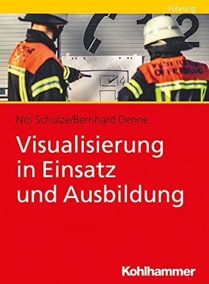 Schulze, Nils / Bernhard Denne. Visualisierung in Einsatz und Ausbildung. Kohlhammer W., 2023.