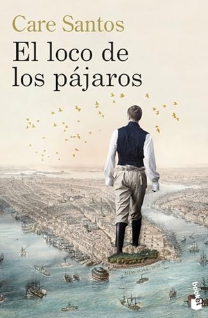 Santos, Care. El loco de los pajaros. Booket, 2024.