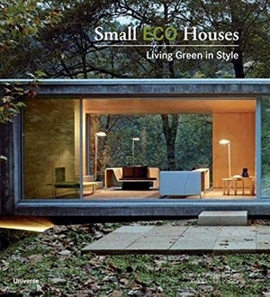 Benitez, Cristina Paredes / Alex Sanchez Vidiella. Small Eco Houses - Living Green in Style. Rizzoli International Publications, 2010.