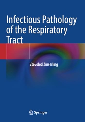 Zinserling, Vsevolod. Infectious Pathology of the Respiratory Tract. Springer International Publishing, 2022.